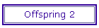 Offspring 2
